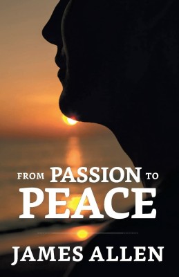 From Passion To Peace(English, Hardcover, Allen James)