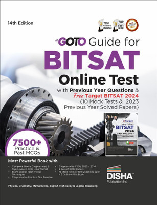 GoTo Guide for BITSAT Online Test with Previous Year Questions & Free Target BITSAT 2024 (10 Mock Tests & 2023 Previous Year Soved Paper) 14th Edition | Physics, Chemistry, Mathematics, English & Logical Reasoning | Chapter-wise PYQs |(Paperback, Disha Experts) GoTo Guide for BITSAT Online Test with Previous Year Questions & Free Target BITSAT 2024 (10 Mock Tests & 2023 Previous Year Soved Paper) 14th Edition | Physics, Chemistry, Mathematics, English & Logical Reasoning | Chapter-wise PYQs |(Paperback, Disha Experts)
