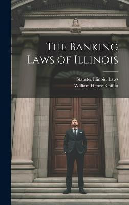 The Banking Laws of Illinois(English, Hardcover, Kniffin William Henry)