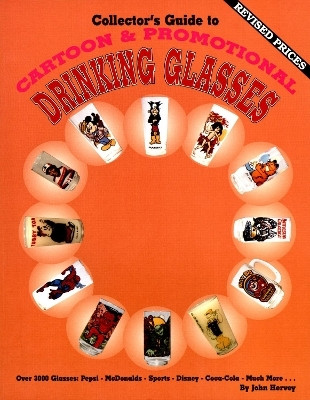 Collector's Guide to Cartoon & Promotional Drinking Glasses(English, Paperback, Hervey John)