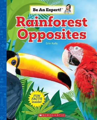 Rainforest Opposites (Be an Expert!)(English, Paperback, Kelly Erin)
