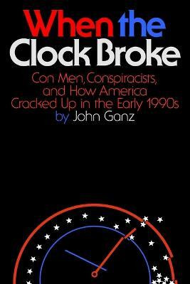 When the Clock Broke(English, Hardcover, Ganz John)