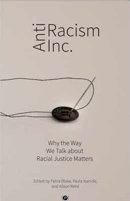 Antiracism Inc.(English, Paperback, Blake Felice)
