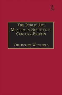 The Public Art Museum in Nineteenth Century Britain(English, Electronic book text, Whitehead Christopher)