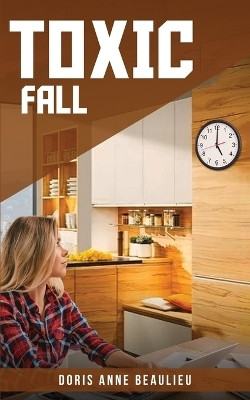 Toxic Fall(English, Paperback, Anne Beaulieu Doris)