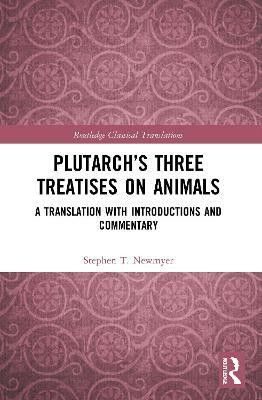 Plutarch's Three Treatises on Animals(English, Paperback, Newmyer Stephen T.)