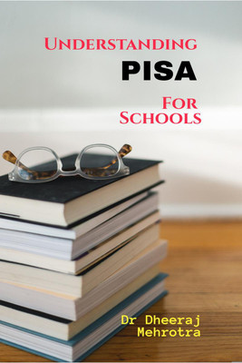 Understanding PISA For Schools(English, Hardcover, Dr Dheeraj Mehrotra)