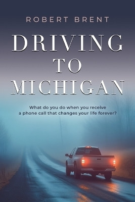Driving to Michigan(English, Paperback, Brent Robert)