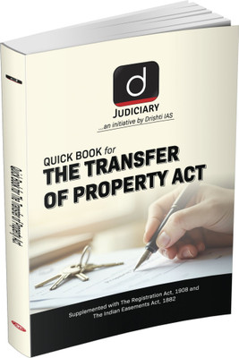 Drishti Judiciary Quick Book Transfer of Property Act TPA, With The Registration Act, 1908 & The Indian Easements Act, 1882(Paperback, Drishti Publications)