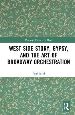 West Side Story, Gypsy, and the Art of Broadway Orchestration(English, Hardcover, Laird Paul)