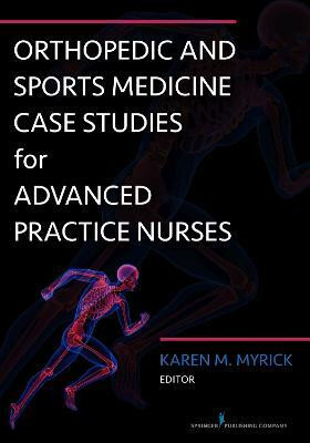 Orthopedic and Sports Medicine Case Studies for Advanced Practice Nurses(English, Paperback, unknown)