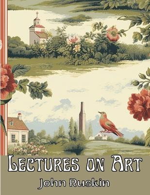 Lectures on Art(English, Paperback, John Ruskin)