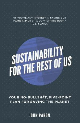 Sustainability for the Rest of Us(English, Paperback, Pabon John)
