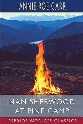 Nan Sherwood at Pine Camp (Esprios Classics)(English, Paperback, Carr Annie Roe)
