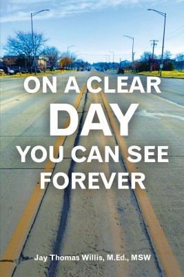 On a Clear Day You Can See Forever(English, Paperback, Willis M Ed Msw Jay Thomas)