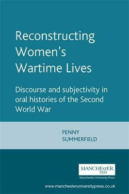 Reconstructing Women's Wartime Lives(English, Paperback, Summerfield Penny)