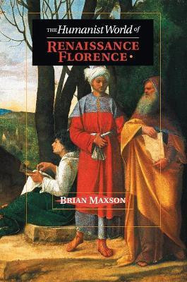 The Humanist World of Renaissance Florence(English, Paperback, Maxson Brian Jeffrey)