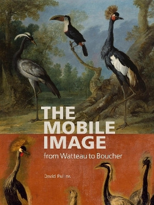 The Mobile Image from Watteau to Boucher(English, Paperback, Pullins David)