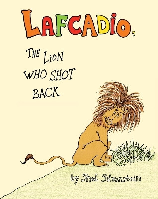 The Uncle Shelby's Story of Lafcadio, the Lion Who Shot Back(English, Hardcover, Silverstein Shel)