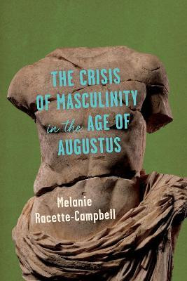 The Crisis of Masculinity in the Age of Augustus(English, Hardcover, Racette-Campbell Melanie)