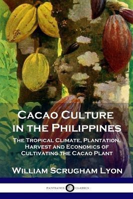 Cacao Culture in the Philippines(English, Paperback, Lyon William Scrugham)