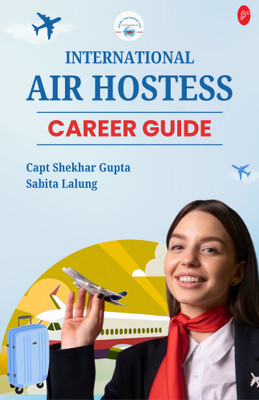 INTERNATIONAL AIR HOSTESS CAREER GUIDE(Paperback, Capt Shekhar Gupta)
