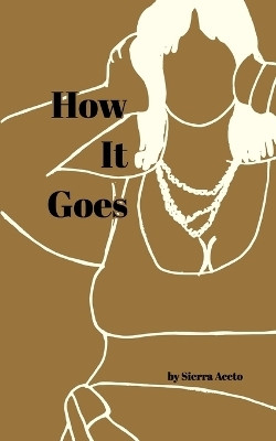 How It Goes(English, Paperback, Aceto Sierra)