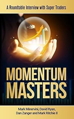 Momentum Masters: A Roundtable Interview with Super Traders Paperback – 1 January 2020
by Mark Minervini (Author)(Paperback, Mark Minervini) Momentum Masters: A Roundtable Interview with Super Traders Paperback – 1 January 2020
by Mark Minervini (Author)(Paperback, Mark Minervini)