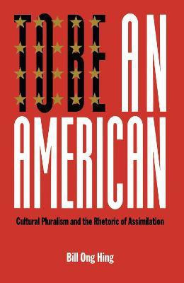 To Be An American(English, Electronic book text, Hing Bill Ong)