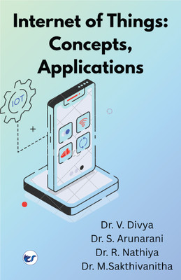 Internet of Things –Concepts and Applications(Paperback, Dr. V. Divya, Dr. S.Aruna Rani, Dr. R.Nathiya, Dr. M.Sakthivanitha)