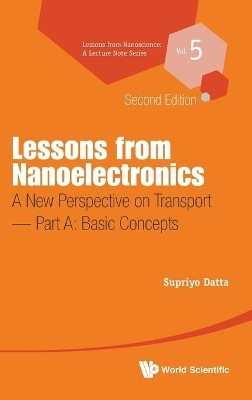 Lessons From Nanoelectronics: A New Perspective On Transport - Part A: Basic Concepts(English, Hardcover, Datta Supriyo)