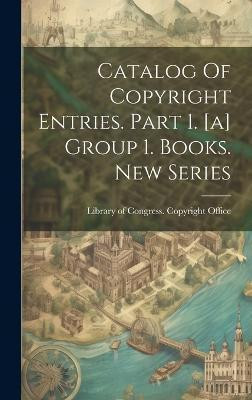 Catalog Of Copyright Entries. Part 1. [a] Group 1. Books. New Series(English, Hardcover, unknown)