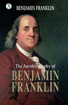 The Autobiography of Benjamin Franklin (Edition1st)(English, Paperback, Franklin Benjamin)