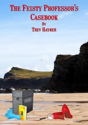 The Feisty Professor's Casebook(English, Paperback, Haymer Trev)