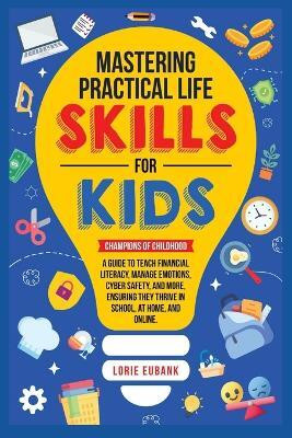 Mastering Practical Life Skills for Kids(English, Paperback, Eubank Lorie)