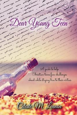 Dear Young Teen(English, Paperback, Lennon Celeste M.)