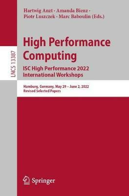High Performance Computing. ISC High Performance 2022 International Workshops(English, Paperback, unknown)