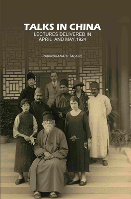 Talks In China: Lectures Delivered In April And May, 1924(Paperback, Rabindranath Tagore)