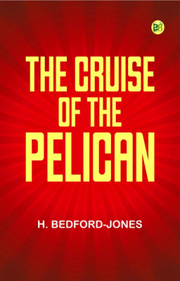 The Cruise of the Pelican(Paperback, H. Bedford-Jones)