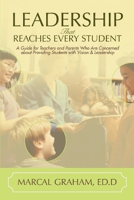 Leadership That Reaches Every Student(English, Paperback, Graham Marcal)