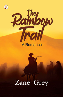 The Rainbow Trail, A Romance(English, Paperback, Grey Zane)