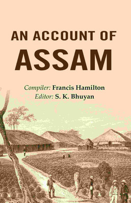An Account of Assam [Hardcover](Hardcover, Compiler: Francis Hamilton, Editor: S. K. Bhuyan)