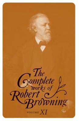 The Complete Works of Robert Browning, Volume XI(English, Hardcover, Browning Robert)