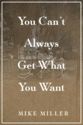 You Can't Always Get What You Want(English, Paperback, Miller Mike)
