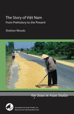 The Story of Viet Nam - From Prehistory to the Present(English, Paperback, Woods Shelton)