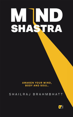 Mindshastra: Awaken Your Mind, Body and Soul(Paperback, Shailraj Brahmbhatt)