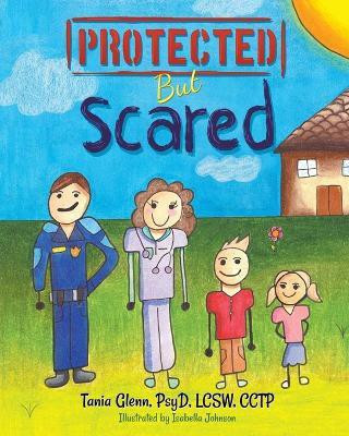 Protected But Scared(English, Paperback, Glenn Tania)