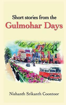 Short stories from the Gulmohar Days(English, Paperback, Srikanth Nishanth)