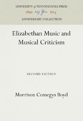 Elizabethan Music and Musical Criticism(English, Electronic book text, Boyd Morrison Comegys)