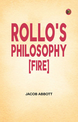 Rollo's Philosophy [Fire](Paperback, Jacob Abbott)